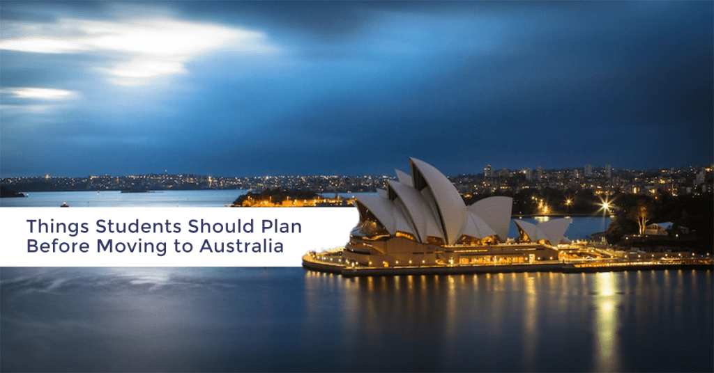 Things Students Should Plan Before Moving to Australia