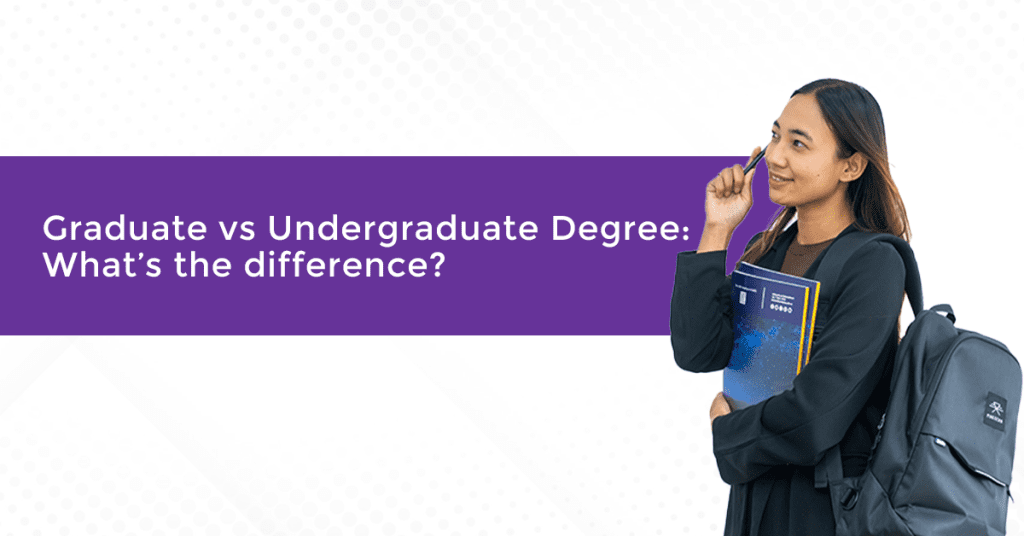 Understanding the Differences Between Undergraduate and Graduate Degrees
