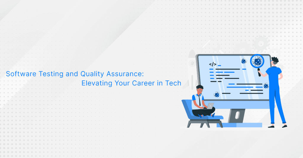 Software Testing and Quality Assurance: Elevating Your Career in Tech